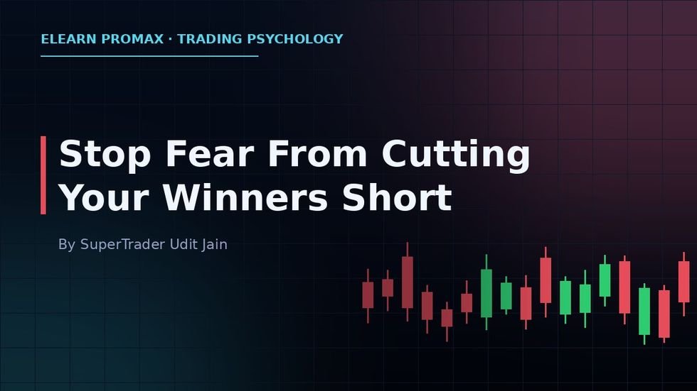 How to Stop Fear From Cutting Your Winners Short